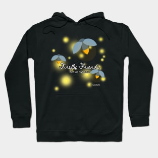 Firefly Friends - BUT NO ONE DIES! Hoodie